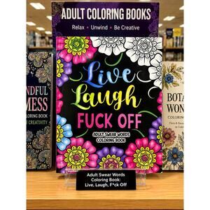 Adult Swear Words Coloring Book: Live, Laugh, F*ck Off Coloring Book